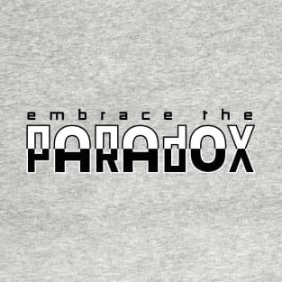 Embrace The Paradox | Mindful Living | Key To Peace | T-Shirt